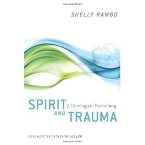   and Trauma A Theology of Remaining [Paperback] Shelly Rambo Books
