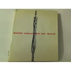   New Images of Man. With statements by the artists. Peter. Selz Books