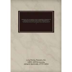   , Sir, 1809 1897,Kreyssig, Johann Gottlieb, 1779 1854 Livy Books