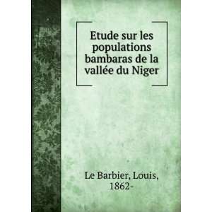   bambaras de la vallÃ©e du Niger Louis, 1862  Le Barbier Books