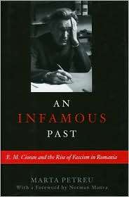 Infamous Past E. M. Cioran and the Rise of Fascism in Romania 