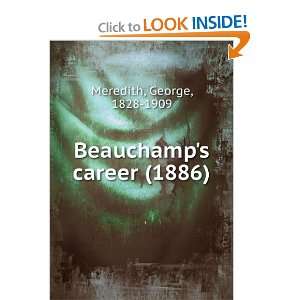  Beauchamps career (1886) (9781275146280) George, 1828 