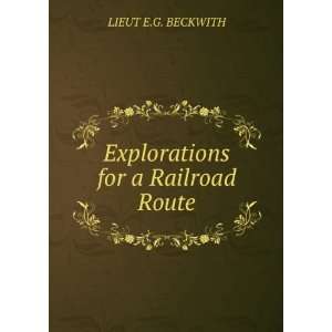    Explorations for a Railroad Route LIEUT E.G. BECKWITH Books
