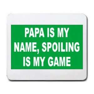  PAPA IS MY NAME, SPOILING IS MY GAME Mousepad Office 