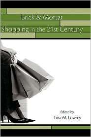 Brick & Mortar Shopping In The 21st Century, (080586394X), Tina M 