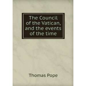   Council of the Vatican, and the events of the time Thomas Pope Books