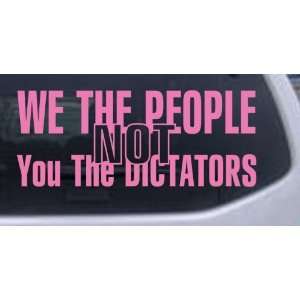 Pink 8in X 19.7in    We The People NOT You The Dictators Political Car 