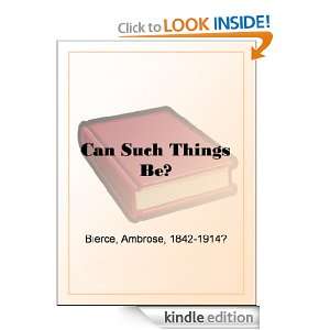 Can Such Things Be? Ambrose Bierce  Kindle Store