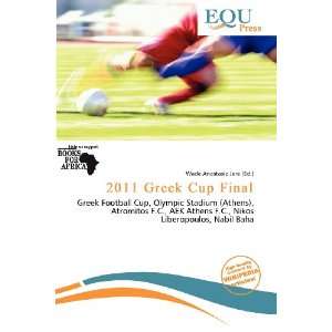  2011 Greek Cup Final (9786136873077) Wade Anastasia Jere 