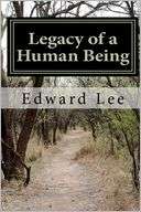 Legacy of a Human Being Edward Lee