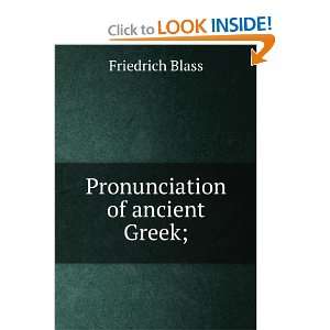  Pronunciation of ancient Greek; Friedrich Blass Books