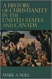 History of Christianity in the US & Canada, (0802806511), Mark A. Noll 