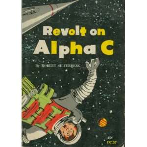  Revolt on Alpha C Robert Silverberg Books
