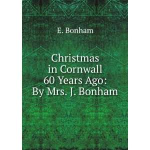   Cornwall 60 Years Ago By Mrs. J. Bonham E. Bonham  Books