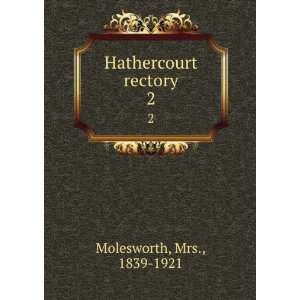  Hathercourt rectory. 2 Mrs., 1839 1921 Molesworth Books
