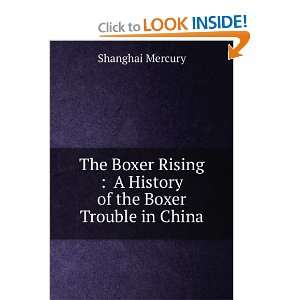   History of the Boxer Trouble in China Shanghai Mercury Books