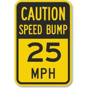 Caution Speed Bump   25 MPH Engineer Grade Sign, 18 x 12 