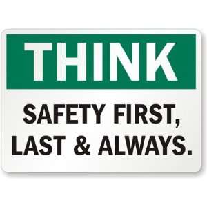  Think Safety First, Last & Always Engineer Grade Sign, 18 