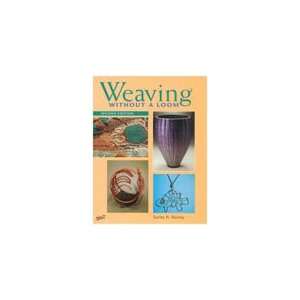  Weaving Without a Loom   Second Edition Arts, Crafts 