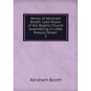 Abraham Booth Late Pastor of the Baptist Church Assembling in Little 