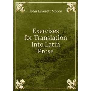   Exercises for Translation Into Latin Prose John Leverett Moore Books