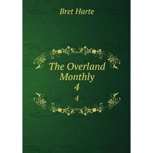  The Overland Monthly. 4 Bret Harte Books