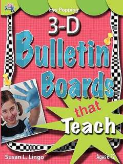   Eye Popping 3 D Bulletin Boards That Teach by Susan L 
