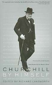 Churchill By Himself The Definitive Collection of Quotations 