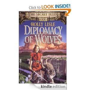 Diplomacy of Wolves (Secret Texts) Holly Lisle  Kindle 