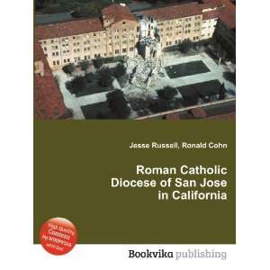  Diocese of San Jose in California Ronald Cohn Jesse Russell Books