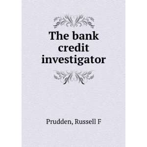  The bank credit investigator, Russell F. Prudden Books