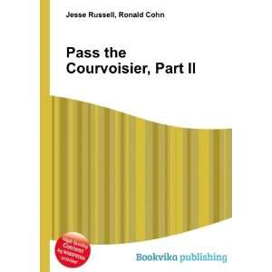    Pass the Courvoisier, Part II Ronald Cohn Jesse Russell Books
