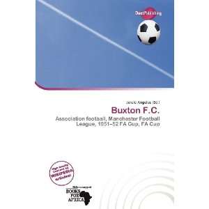  Buxton F.C. (9786200596055) Jerold Angelus Books