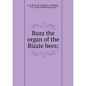  Buzz the organ of the Bizzie bees; from old catalog] C 