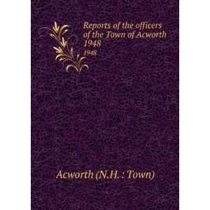   officers of the Town of Acworth. 1948 Acworth (N.H.  Town) Books