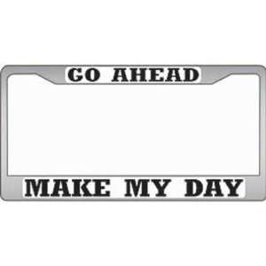 Go Ahead Make My Day Chrome License Plate Frame