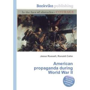   propaganda during World War II Ronald Cohn Jesse Russell Books