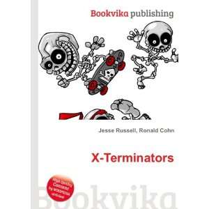  X Terminators Ronald Cohn Jesse Russell Books