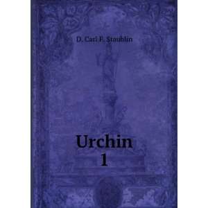  Urchin. 1 D. Carl F. Staublin Books