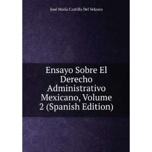  Ensayo Sobre El Derecho Administrativo Mexicano, Volume 2 