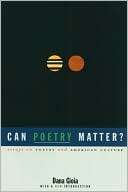 Can Poetry Matter? Essays on Dana Gioia