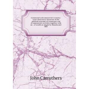   an . of wealth as taught by Ricardo and Mill John Carruthers Books