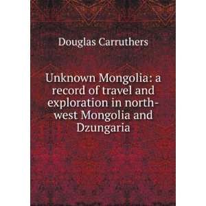   in North West Mongolia and Dzungaria Douglas Carruthers Books