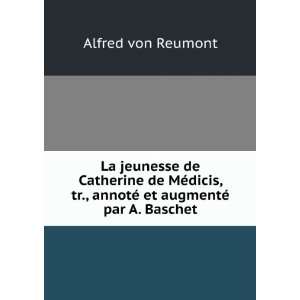  La jeunesse de Catherine de MÃ©dicis, tr., annotÃ© et 