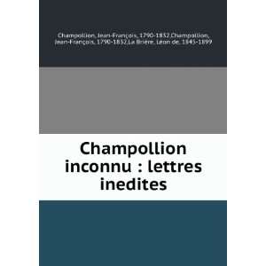   ois, 1790 1832,La BriÃ¨re, LÃ©on de, 1845 1899 Champollion Books
