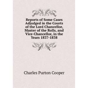  Vice Chancellor, in the Years 1837 1838 Charles Purton Cooper Books
