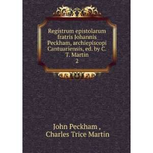  , ed. by C.T. Martin. 2 Charles Trice Martin John Peckham  Books