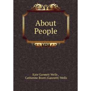   People Catherine Boott (Gannett) Wells Kate Gannett Wells  Books