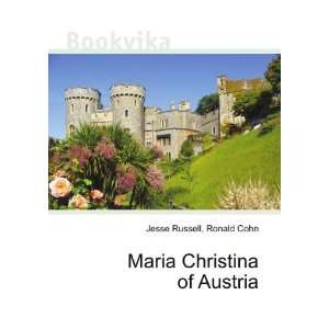    Maria Christina of Austria Ronald Cohn Jesse Russell Books