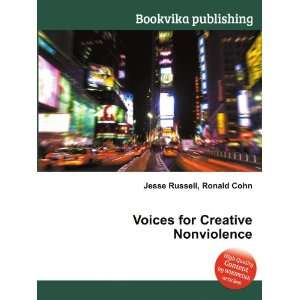  Voices for Creative Nonviolence Ronald Cohn Jesse Russell 